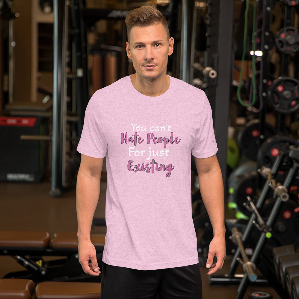 You Can't Hate People Unisex Tee