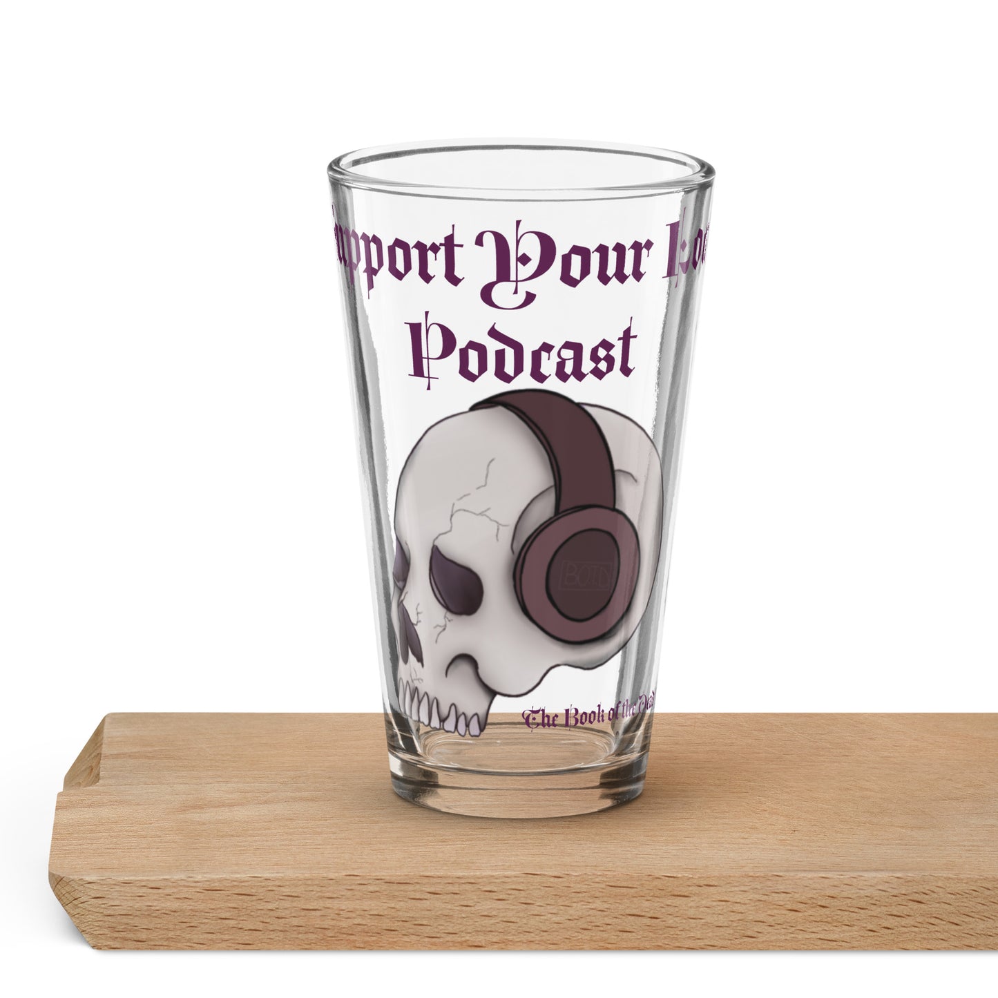 Support Your Local Podcast BOTD Shaker pint glass
