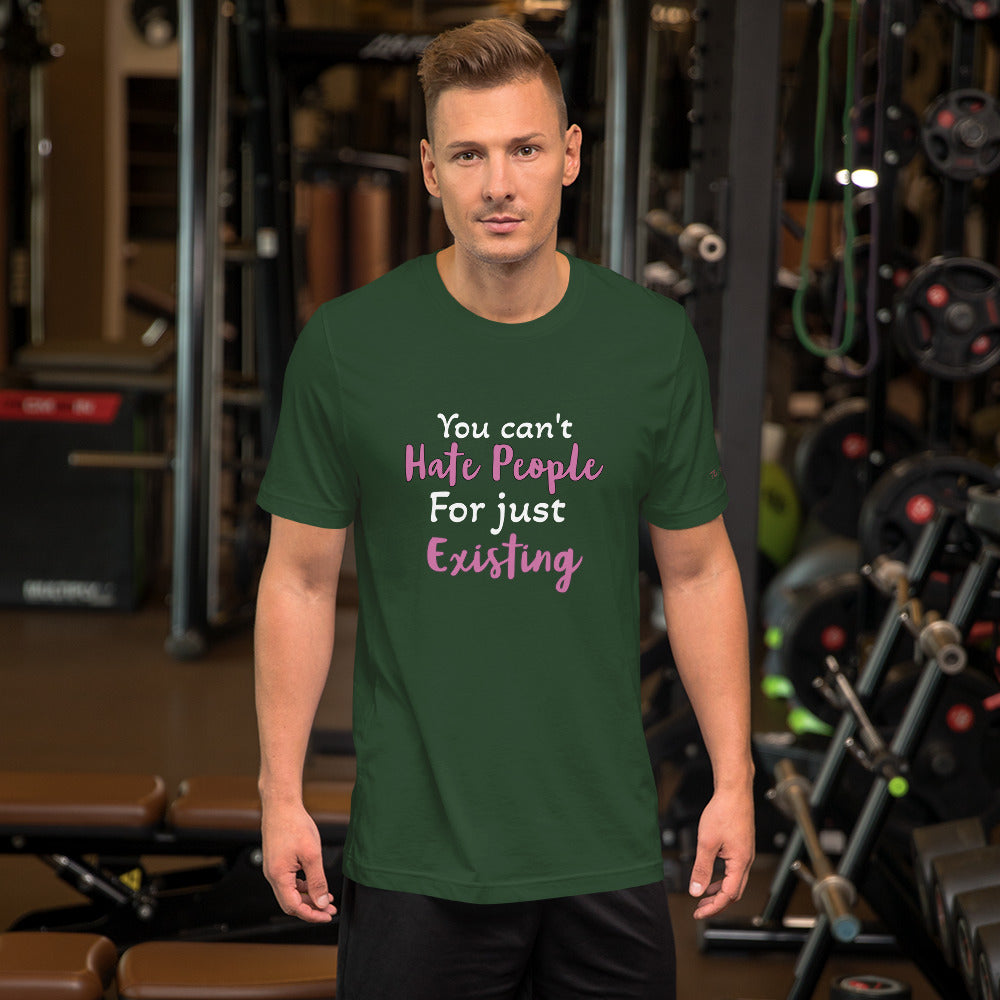 You Can't Hate People Unisex Tee