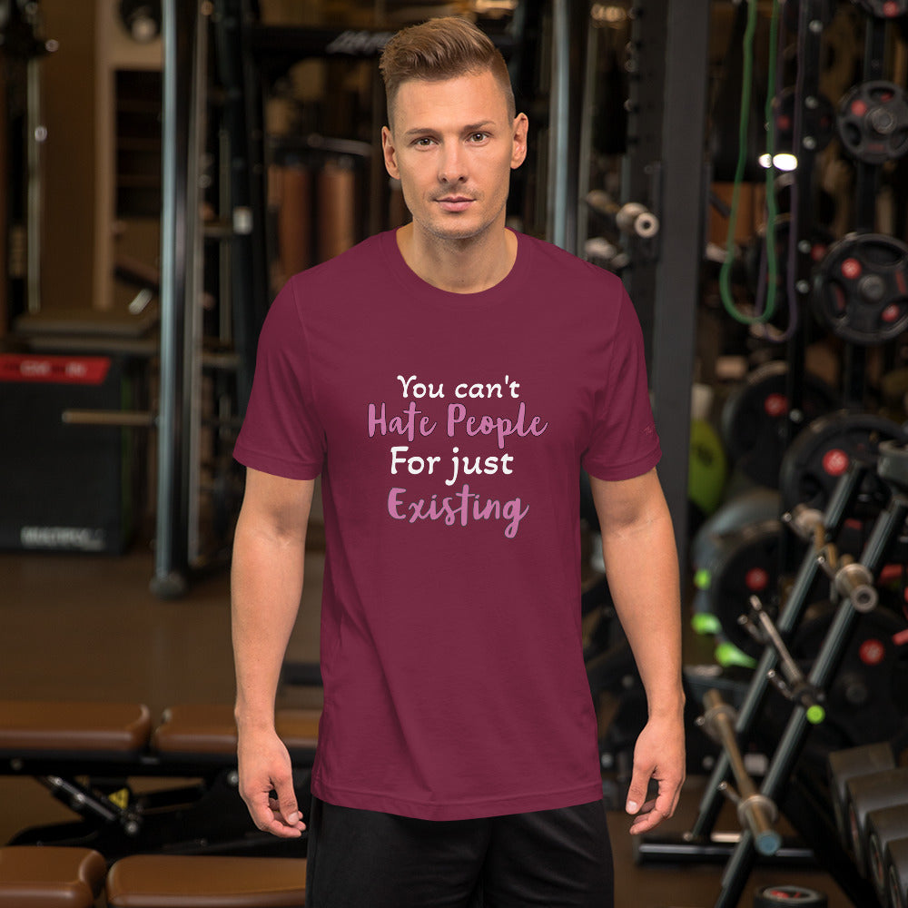 You Can't Hate People Unisex Tee